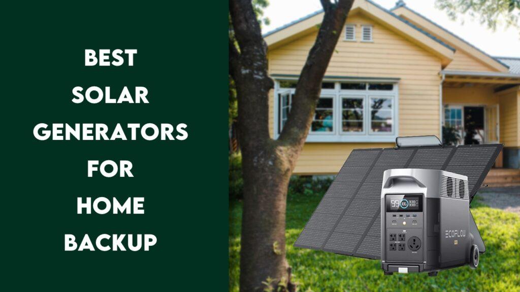 Best Solar Generators for Home Backup