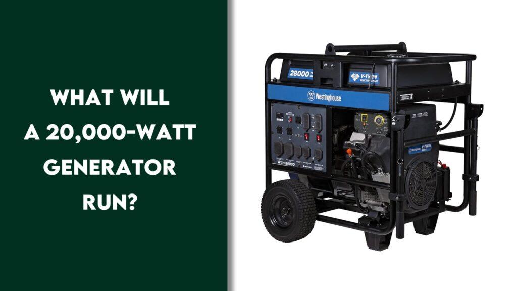 What Will a 20000 Watt Generator Run