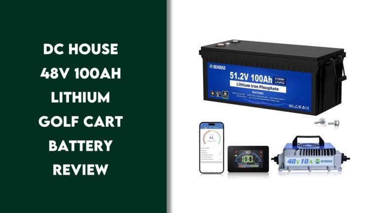DC HOUSE 48V 100Ah Lithium Golf Cart Battery Review