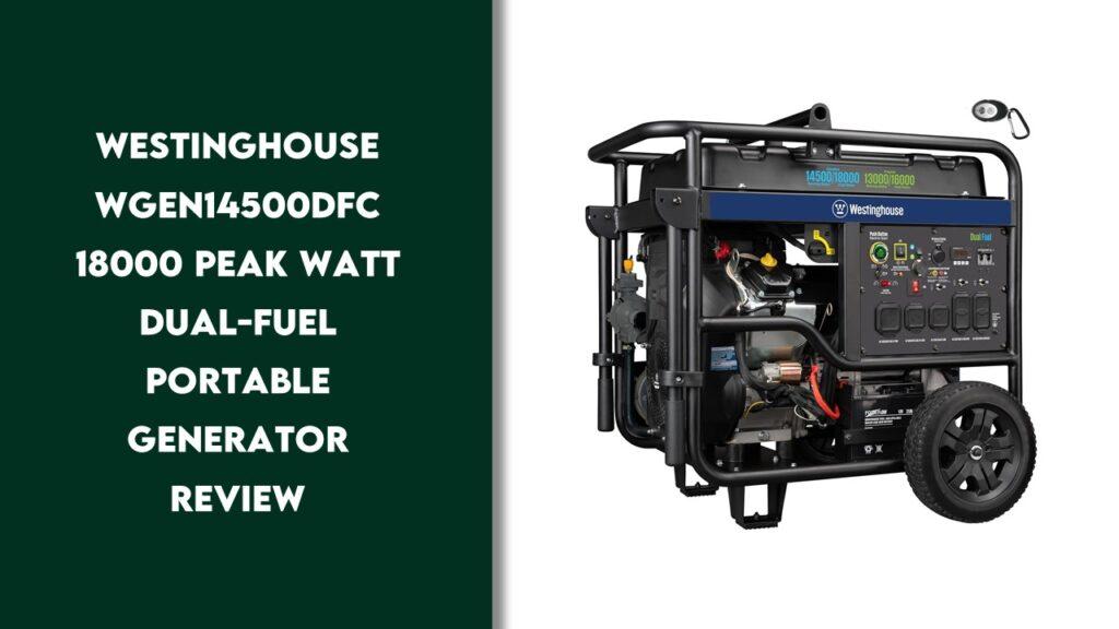 Westinghouse WGen14500DFc 18000 Peak Watt Dual Fuel Home Backup Portable Generator Review