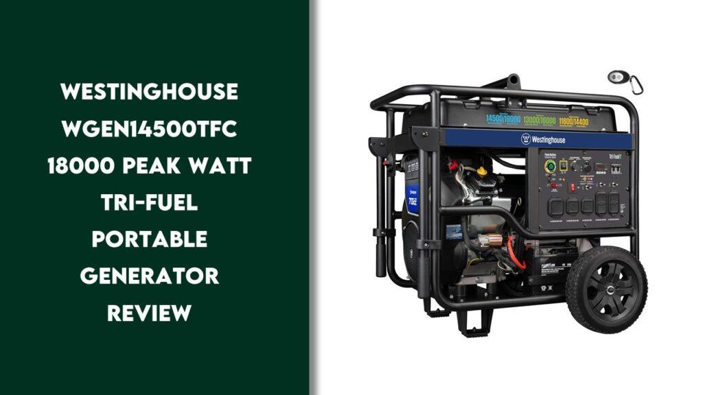 Westinghouse WGen14500TFc 18000 Peak Watt Tri-Fuel Portable Generator Review